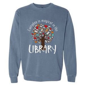 Everyday Is Magical In the Library Book Lover Top Librarian Garment-Dyed Sweatshirt