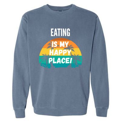 Eating Is My Happy Place Vintage Retro Sunset Design Cute Gift Garment-Dyed Sweatshirt