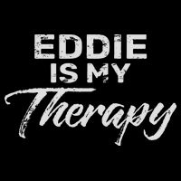 Eddie Is My Therapy Personalized Name Eddie Button