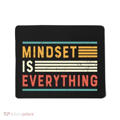 Everything Is Mindset Inspirational Mind Motivational Quote Mousepad