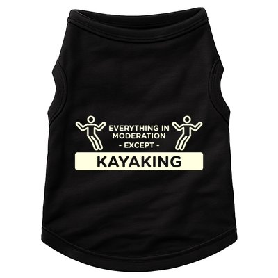 Everything In Moderation Except Kayaking Kayak Cool Gift Doggie Tank