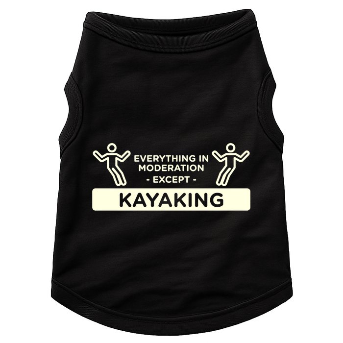 Everything In Moderation Except Kayaking Kayak Cool Gift Doggie Tank