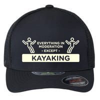 Everything In Moderation Except Kayaking Kayak Cool Gift Flexfit Unipanel Trucker Cap