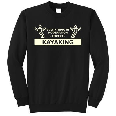 Everything In Moderation Except Kayaking Kayak Cool Gift Sweatshirt