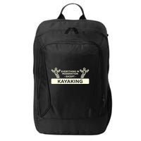 Everything In Moderation Except Kayaking Kayak Cool Gift City Backpack