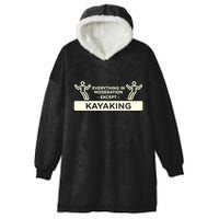 Everything In Moderation Except Kayaking Kayak Cool Gift Hooded Wearable Blanket