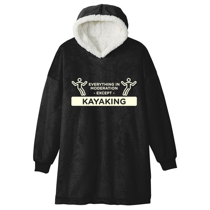 Everything In Moderation Except Kayaking Kayak Cool Gift Hooded Wearable Blanket