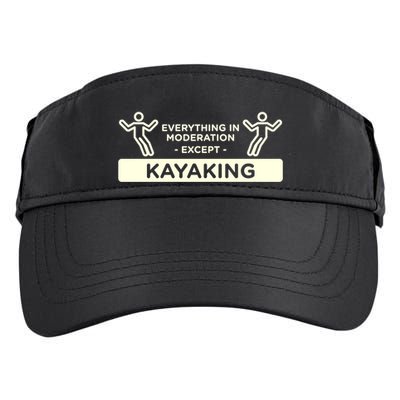Everything In Moderation Except Kayaking Kayak Cool Gift Adult Drive Performance Visor
