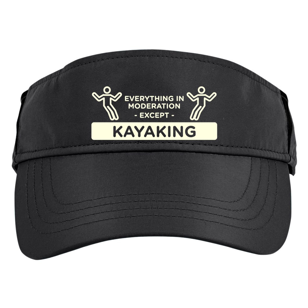 Everything In Moderation Except Kayaking Kayak Cool Gift Adult Drive Performance Visor