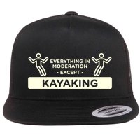 Everything In Moderation Except Kayaking Kayak Cool Gift Flatbill Hat