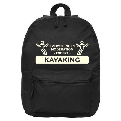 Everything In Moderation Except Kayaking Kayak Cool Gift 16 in Basic Backpack