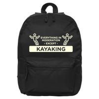 Everything In Moderation Except Kayaking Kayak Cool Gift 16 in Basic Backpack