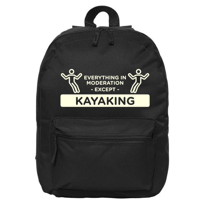 Everything In Moderation Except Kayaking Kayak Cool Gift 16 in Basic Backpack