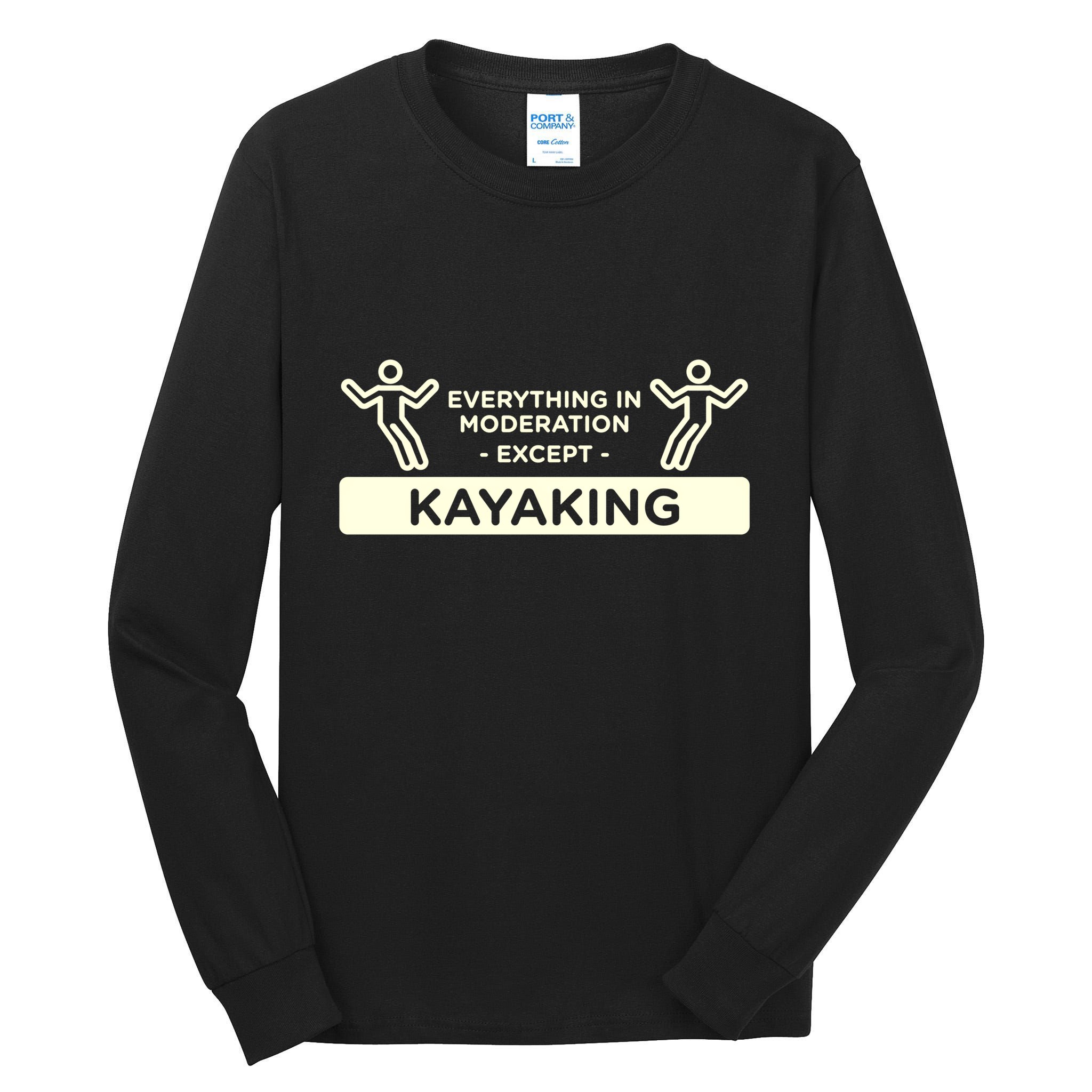 Everything In Moderation Except Kayaking Kayak Cool Gift Tall Long Sleeve T-Shirt