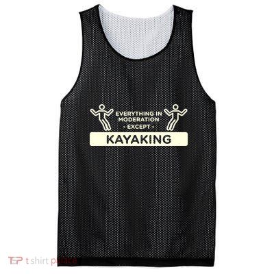 Everything In Moderation Except Kayaking Kayak Cool Gift Mesh Reversible Basketball Jersey Tank