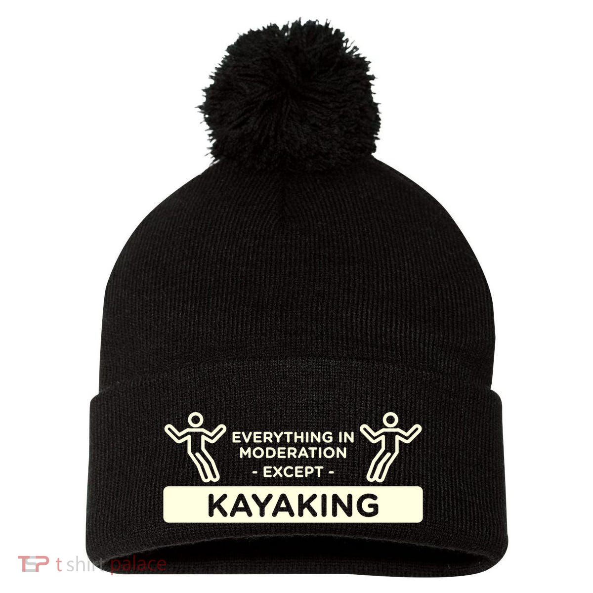 Everything In Moderation Except Kayaking Kayak Cool Gift Pom Pom 12in Knit Beanie