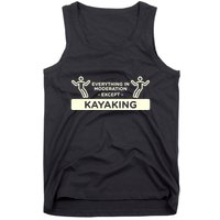 Everything In Moderation Except Kayaking Kayak Cool Gift Tank Top