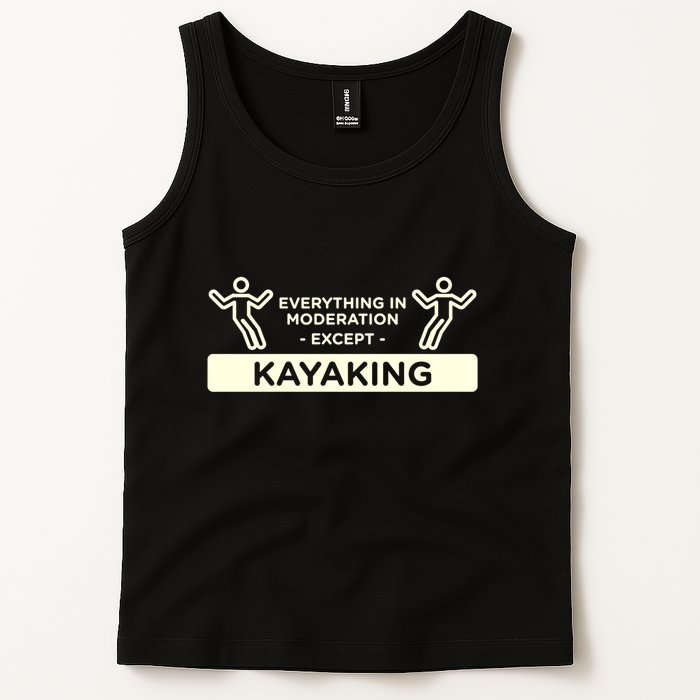 Everything In Moderation Except Kayaking Kayak Cool Gift Tank Top