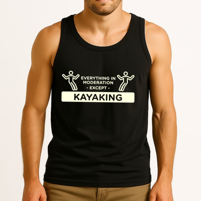 Everything In Moderation Except Kayaking Kayak Cool Gift Tank Top