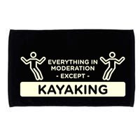 Everything In Moderation Except Kayaking Kayak Cool Gift Microfiber Hand Towel