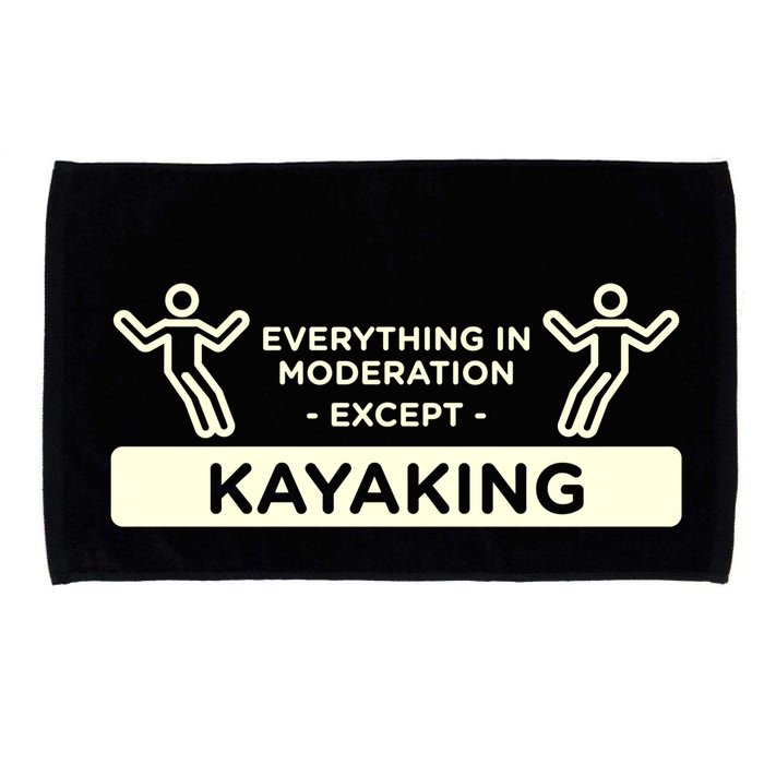 Everything In Moderation Except Kayaking Kayak Cool Gift Microfiber Hand Towel