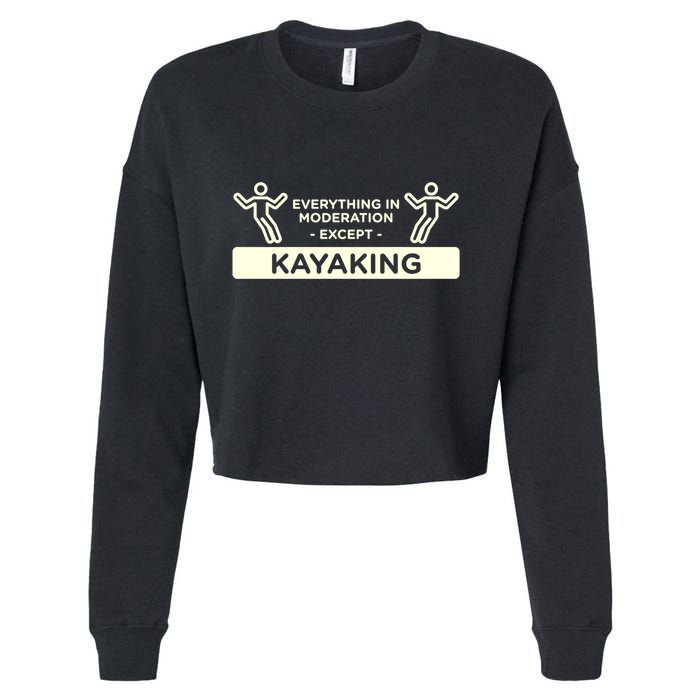 Everything In Moderation Except Kayaking Kayak Cool Gift Cropped Pullover Crew