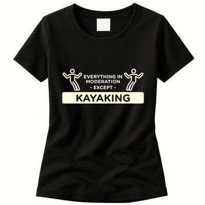Everything In Moderation Except Kayaking Kayak Cool Gift Womens T-Shirt