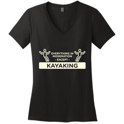 Everything In Moderation Except Kayaking Kayak Cool Gift Women's V-Neck T-Shirt