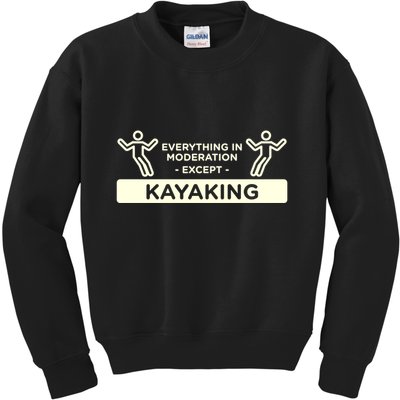 Everything In Moderation Except Kayaking Kayak Cool Gift Kids Sweatshirt