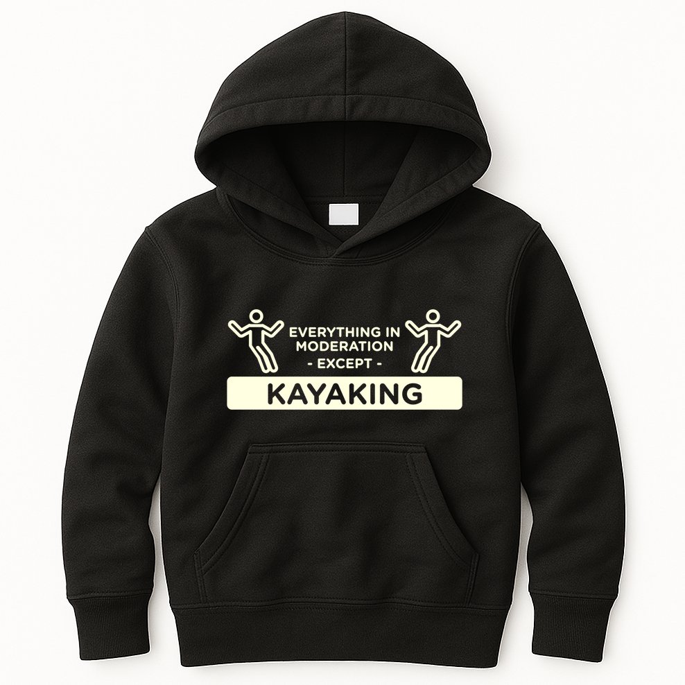 Everything In Moderation Except Kayaking Kayak Cool Gift Kids Hoodie