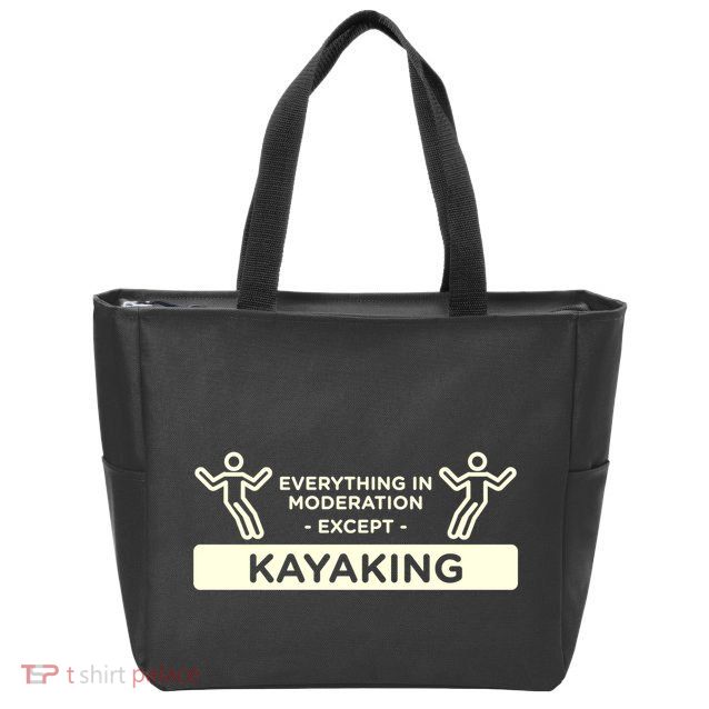 Everything In Moderation Except Kayaking Kayak Cool Gift Zip Tote Bag