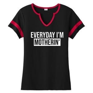 Everyday Im Motherin Ladies Halftime Notch Neck Tee