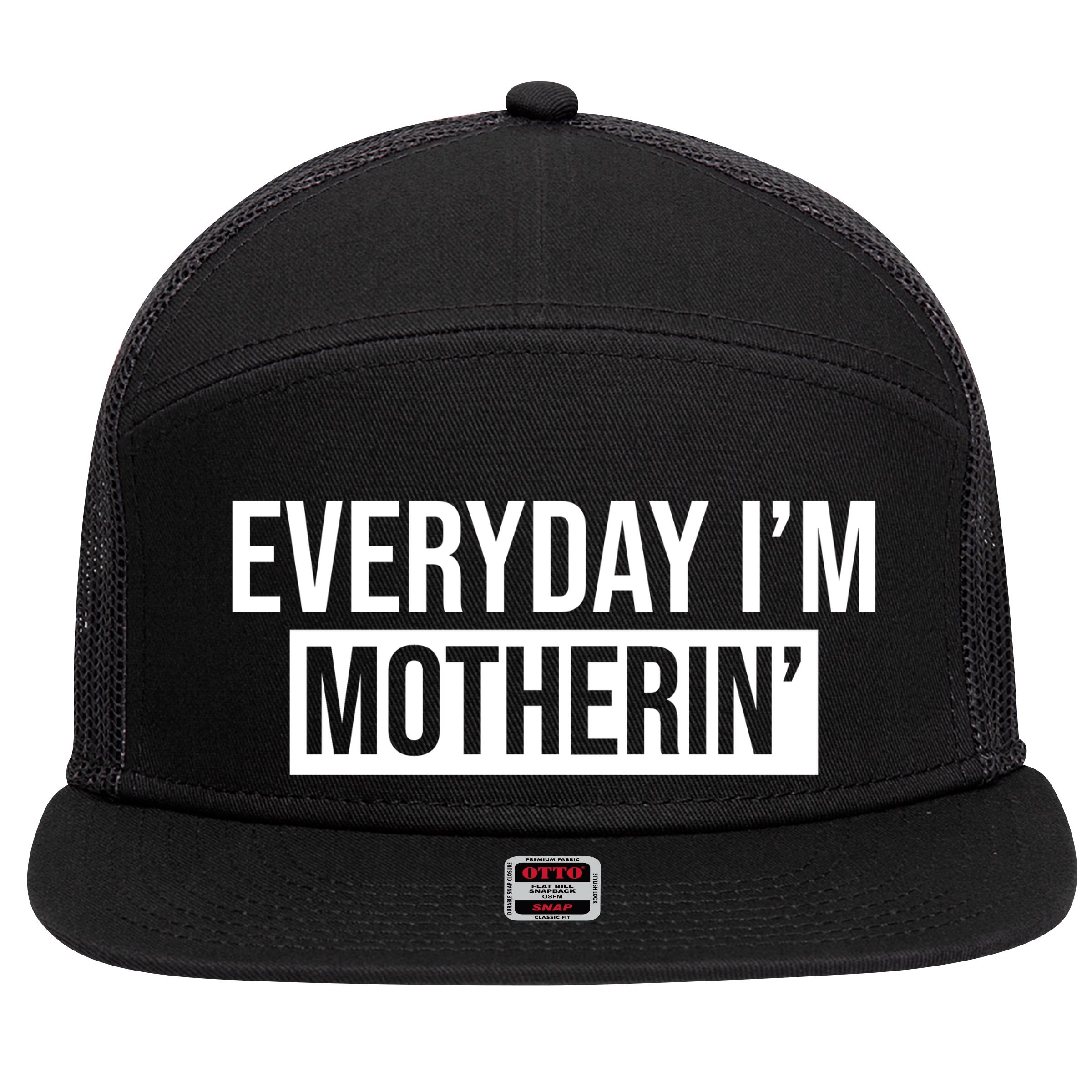 Everyday Im Motherin 7 Panel Mesh Trucker Snapback Hat