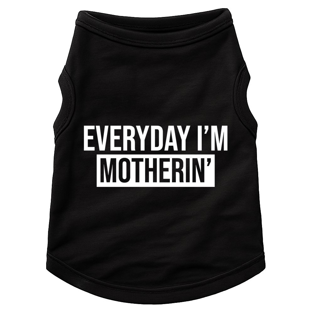 Everyday Im Motherin Doggie Tank