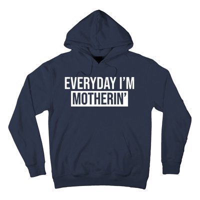 Everyday Im Motherin Hoodie