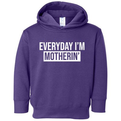 Everyday Im Motherin Toddler Hoodie