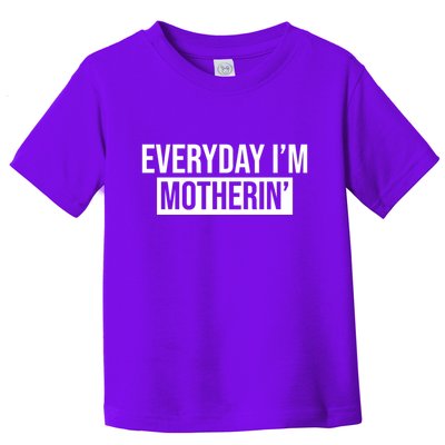 Everyday Im Motherin Toddler T-Shirt