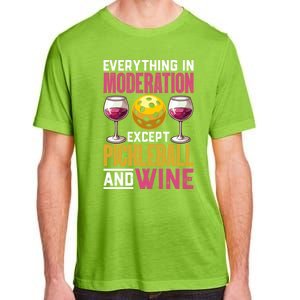 Everything In Moderation Except Pickleball And Wine Funny Cute Gift Adult ChromaSoft Performance T-Shirt