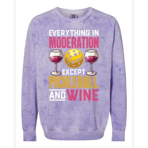 Everything In Moderation Except Pickleball And Wine Funny Cute Gift Colorblast Crewneck Sweatshirt