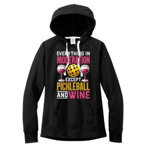 Everything In Moderation Except Pickleball And Wine Funny Cute Gift Women's Fleece Hoodie