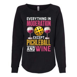 Everything In Moderation Except Pickleball And Wine Funny Cute Gift Womens California Wash Sweatshirt