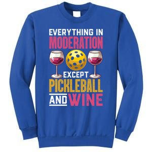 Everything In Moderation Except Pickleball And Wine Funny Cute Gift Sweatshirt