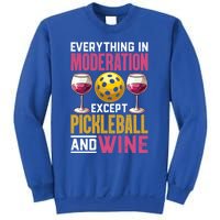 Everything In Moderation Except Pickleball And Wine Funny Cute Gift Sweatshirt