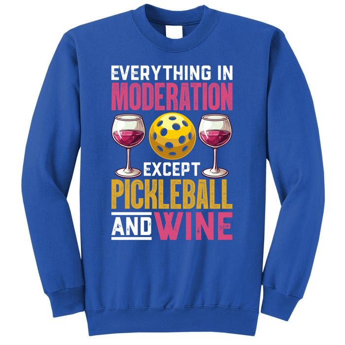 Everything In Moderation Except Pickleball And Wine Funny Cute Gift Sweatshirt