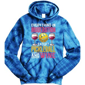 Everything In Moderation Except Pickleball And Wine Funny Cute Gift Tie Dye Hoodie