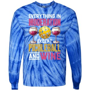 Everything In Moderation Except Pickleball And Wine Funny Cute Gift Tie-Dye Long Sleeve Shirt