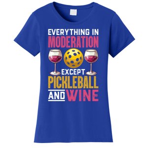 Everything In Moderation Except Pickleball And Wine Funny Cute Gift Women's T-Shirt