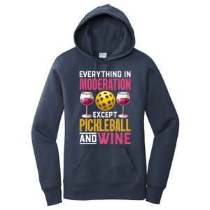 Everything In Moderation Except Pickleball And Wine Funny Cute Gift Women's Pullover Hoodie