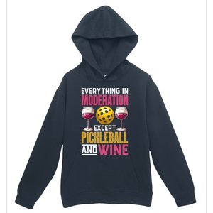 Everything In Moderation Except Pickleball And Wine Funny Cute Gift Urban Pullover Hoodie