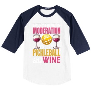 Everything In Moderation Except Pickleball And Wine Funny Cute Gift Baseball Sleeve Shirt